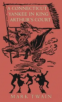 Un yankeu din Connecticut la curtea regelui Arthur - A Connecticut Yankee in King Arthur's Court