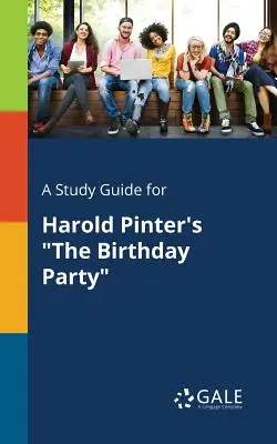 A Study Guide for Harold Pinter's The Birthday Party