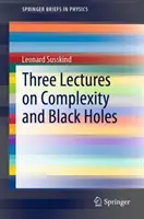 Trei prelegeri despre complexitate și găurile negre - Three Lectures on Complexity and Black Holes