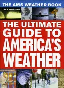 Cartea meteo Ams: The Ultimate Guide to America's Weather - The Ams Weather Book: The Ultimate Guide to America's Weather