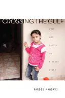 Crossing the Gulf: Dragoste și familie în viețile migranților - Crossing the Gulf: Love and Family in Migrant Lives
