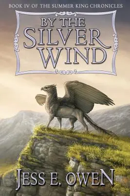 Prin vântul de argint: Cartea a IV-a din Cronicile regelui de vară - By the Silver Wind: Book IV of the Summer King Chronicles