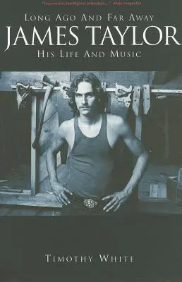 James Taylor: Cu mult timp în urmă și foarte departe: Viața și muzica sa - James Taylor: Long Ago and Far Away: His Life and Music