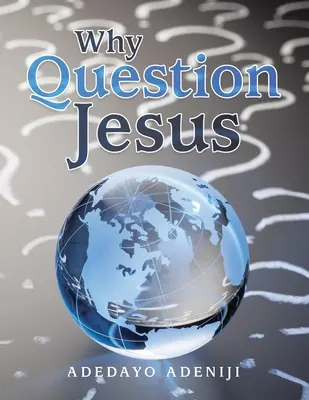 De ce să-l punem la îndoială pe Iisus - Why Question Jesus