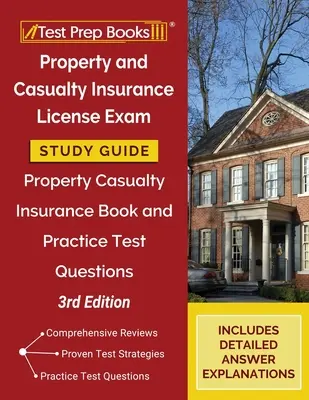 Property and Casualty Insurance License Exam Study Guide: Carte și întrebări practice pentru examenul de asigurare a proprietății împotriva accidentelor [ediția a 3-a] - Property and Casualty Insurance License Exam Study Guide: Property Casualty Insurance Book and Practice Test Questions [3rd Edition]