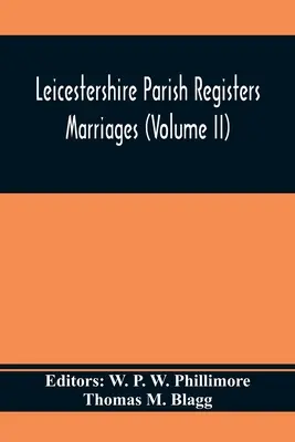 Registre parohiale Leicestershire. Căsătorii (Volumul II) - Leicestershire Parish Registers. Marriages (Volume II)