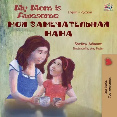 My Mom is Awesome (Carte bilingvă engleză-rusă) - My Mom is Awesome (English Russian Bilingual Book)