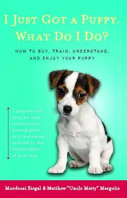 Tocmai am luat un cățeluș...: What Do I Do? - I Just Got a Puppy.: What Do I Do?