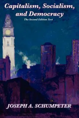 Capitalism, socialism și democrație (a doua ediție text) - Capitalism, Socialism, and Democracy (Second Edition Text)