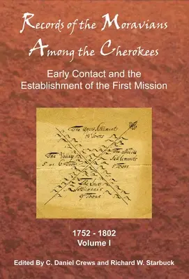 Înregistrări ale moravienilor printre cherokees: Volumul 1: Primul contact și înființarea primei misiuni, 1752-1802 - Records of the Moravians Among the Cherokees: Volume One: Early Contact and the Establishment of the First Mission, 1752-1802