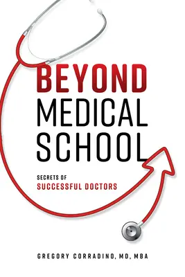 Dincolo de Facultatea de Medicină: Secretele medicilor de succes - Beyond Medical School: Secrets of Successful Doctors