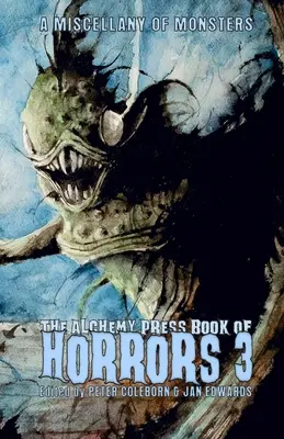 Cartea groazei 3 de la Alchemy Press: O diversitate de monștri - The Alchemy Press Book of Horrors 3: A Miscellany of Monsters