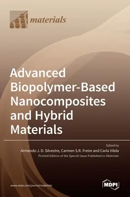Nanocompozite și materiale hibride avansate pe bază de biopolimeri - Advanced Biopolymer-Based Nanocomposites and Hybrid Materials