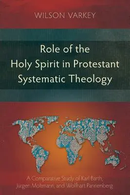 Rolul Duhului Sfânt în teologia sistematică protestantă: Un studiu comparativ între Karl Barth, Jrgen Moltmann și Wolfhart Pannenberg - Role of the Holy Spirit in Protestant Systematic Theology: A Comparative Study between Karl Barth, Jrgen Moltmann, and Wolfhart Pannenberg