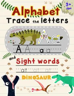 Alfabet Trace the Letters și Sight Words: Urmărire litere pentru copii pe tema dinozaurilor - Alphabet Trace the Letters and Sight Words: Tracing Letter for Kids in Dinosaur Theme