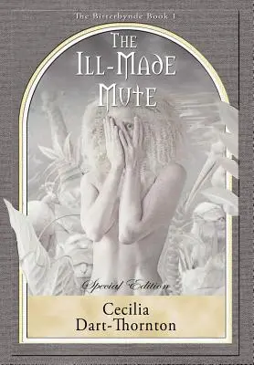 The Ill-Made Mute - Ediție specială: The Bitterbynde Book #1 - The Ill-Made Mute - Special Edition: The Bitterbynde Book #1