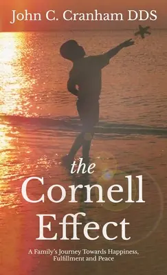 Efectul Cornell: Călătoria unei familii către fericire, împlinire și pace - The Cornell Effect: A Family's Journey towards Happiness, Fulfillment and Peace