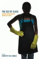 Sexul de clasă: Femeile care transformă munca americană - The Sex of Class: Women Transforming American Labor