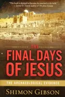 Ultimele zile ale lui Iisus: Dovezile arheologice - The Final Days of Jesus: The Archaeological Evidence