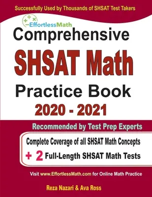Carte cuprinzătoare de practică SHSAT Math 2020 - 2021: Acoperire completă a tuturor conceptelor SHSAT Math + 2 teste SHSAT Math complete - Comprehensive SHSAT Math Practice Book 2020 - 2021: Complete Coverage of all SHSAT Math Concepts + 2 Full-Length SHSAT Math Tests