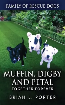 Muffin, Digby și Petal: Împreună pentru totdeauna - Muffin, Digby And Petal: Together Forever