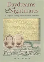 Daydreams and Nightmares: O familie din Virginia se confruntă cu secesiunea și războiul - Daydreams and Nightmares: A Virginia Family Faces Secession and War