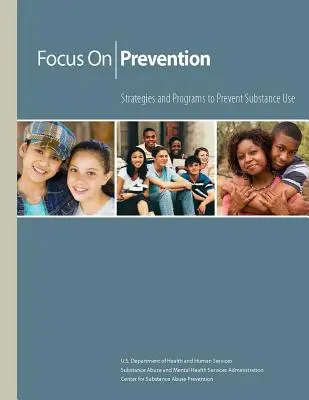 Focus pe prevenire - Strategii și programe de prevenire a consumului de substanțe - Focus on Prevention - Strategies and Programs to Prevent Substance Use