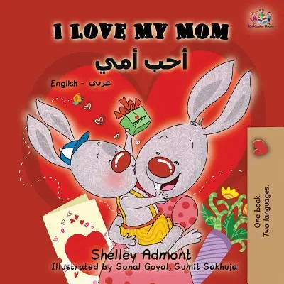 Îmi iubesc mama: English Arabic Bilingual Book - I Love My Mom: English Arabic Bilingual Book