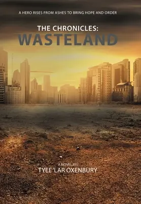 The Chronicles: Wasteland: Un erou se ridică din cenușă pentru a aduce speranță și ordine - The Chronicles: Wasteland: A Hero Rises from Ashes to Bring Hope and Order