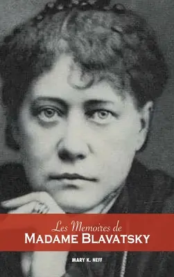 Memoriile lui Madame Blavatsky - Les mmoires de Madame Blavatsky