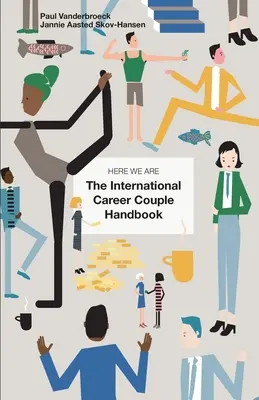 Here We Are: Manualul cuplului internațional de carieră - Here We Are: The International Career Couple Handbook