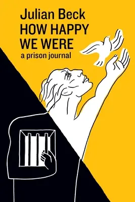 Cât de fericiți am fost: un jurnal de închisoare - How Happy We Were: a prison journal