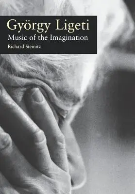 Gyorgy Ligeti: Muzica imaginației - Gyorgy Ligeti: Music of the Imagination