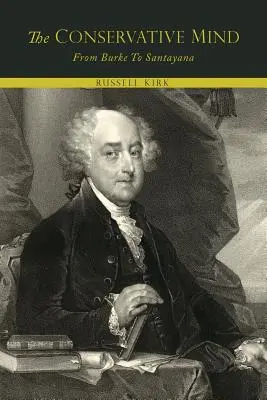 Mintea conservatoare, de la Burke la Santayana - The Conservative Mind, from Burke to Santayana