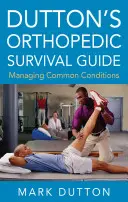 Dutton's Orthopedic Survival Guide: Gestionarea afecțiunilor comune - Dutton's Orthopedic Survival Guide: Managing Common Conditions