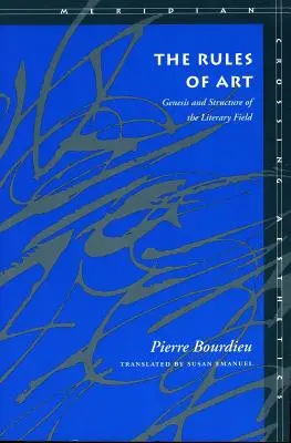 Regulile artei: Geneza și structura domeniului literar - The Rules of Art: Genesis and Structure of the Literary Field