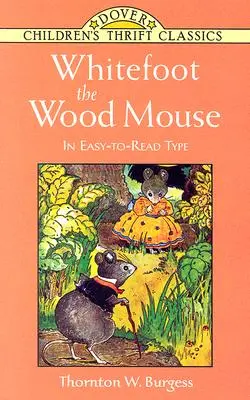Whitefoot the Wood Mouse: In Easy-To-Read Type