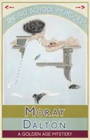 Crimele de la Școala de Artă: Un mister din Epoca de Aur - The Art School Murders: A Golden Age Mystery