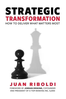 Strategic Transformation: Cum să oferi ceea ce contează cel mai mult - Strategic Transformation: How to Deliver What Matters Most
