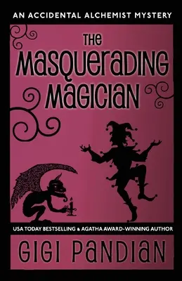 The Masquerading Magician: Un mister alchimist accidental - The Masquerading Magician: An Accidental Alchemist Mystery