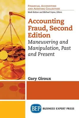 Frauda contabilă, ediția a doua: Manevră și manipulare, trecut și prezent - Accounting Fraud, Second Edition: Maneuvering and Manipulation, Past and Present