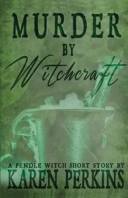 Crimă prin vrăjitorie: O poveste scurtă despre vrăjitoarele din Pendle - Murder by Witchcraft: A Pendle Witch Short Story
