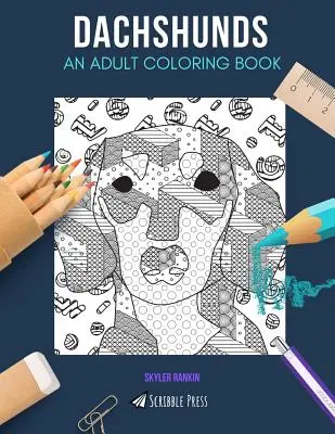Dachshund: O CARTE DE COLORAT PENTRU ADULȚI: O carte de colorat Dachshunds pentru adulți - Dachshunds: AN ADULT COLORING BOOK: A Dachshunds Coloring Book For Adults