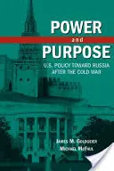 Putere și scop: Politica Statelor Unite față de Rusia după Războiul Rece - Power and Purpose: U.S. Policy Toward Russia After the Cold War
