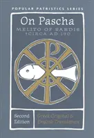 Despre Paști (ediția a doua): Melito din Sardis - Circa 190 d.Hr. - On Pascha (Second Edition): Melito of Sardis - Circa AD 190