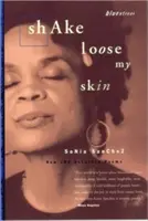 Shake Loose My Skin: Poeme noi și selectate - Shake Loose My Skin: New and Selected Poems
