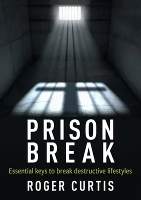 Prison Break: Chei esențiale pentru a rupe stilul de viață distructiv - Prison Break: Essential keys to break destructive lifestyles