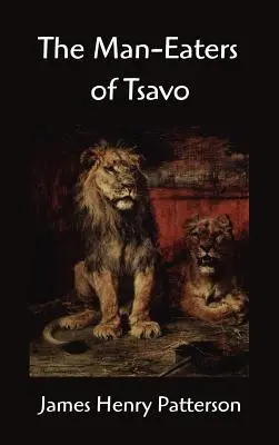 Mâncătorii de oameni din Tsavo și alte aventuri din Africa de Est - The Man-Eaters of Tsavo and Other East African Adventures