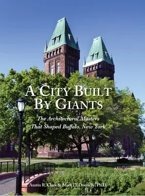 Un oraș construit de giganți: The Architectural Masters That Shaped Buffalo, New York - A City Built By Giants: The Architectural Masters That Shaped Buffalo, New York