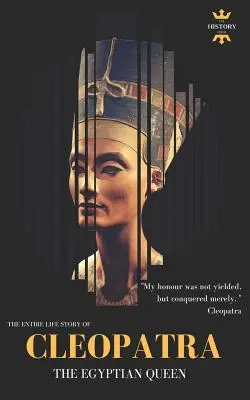 Cleopatra: regina egipteană: întreaga poveste de viață - Cleopatra: The Egyptian Queen: The Entire Life Story
